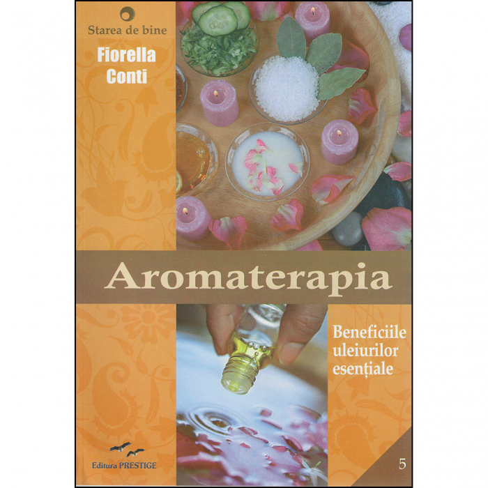 Aromaterapia. Beneficiile uleiurilor esentiale [1]