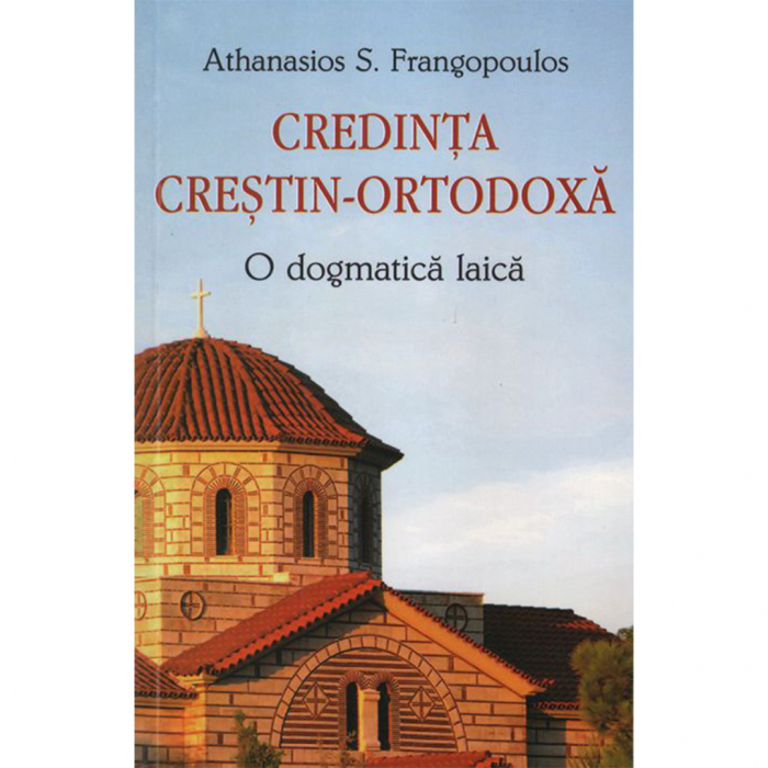 Credința creștin-ortodoxă. O dogmatică laică  [1]