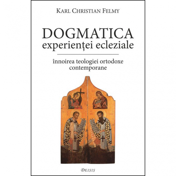 Dogmatica experienţei ecleziale. Înnoirea teologiei ortodoxe contemporane  [1]