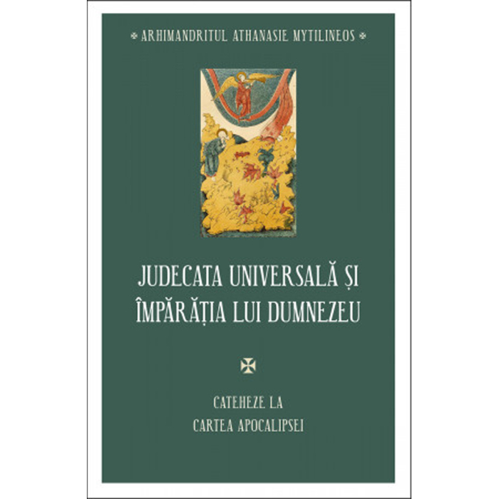 Judecata universală și Împărăția lui Dumnezeu. Cateheze la Cartea Apocalipsei [1]