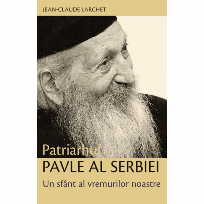 Patriarhul Pavle al Serbiei. Un sfânt al vremurilor noastre  [1]