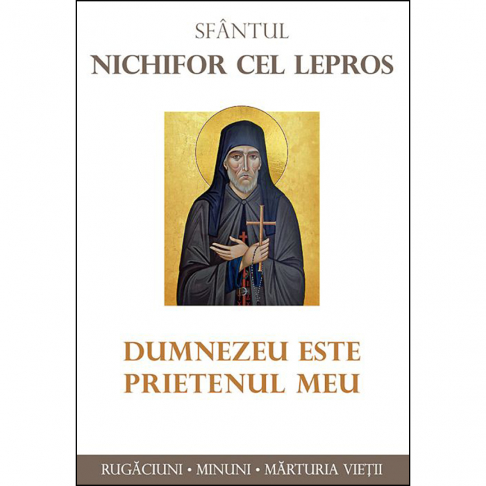 Sfântul Nichifor cel Lepros. Dumnezeu este prietenul meu  [1]