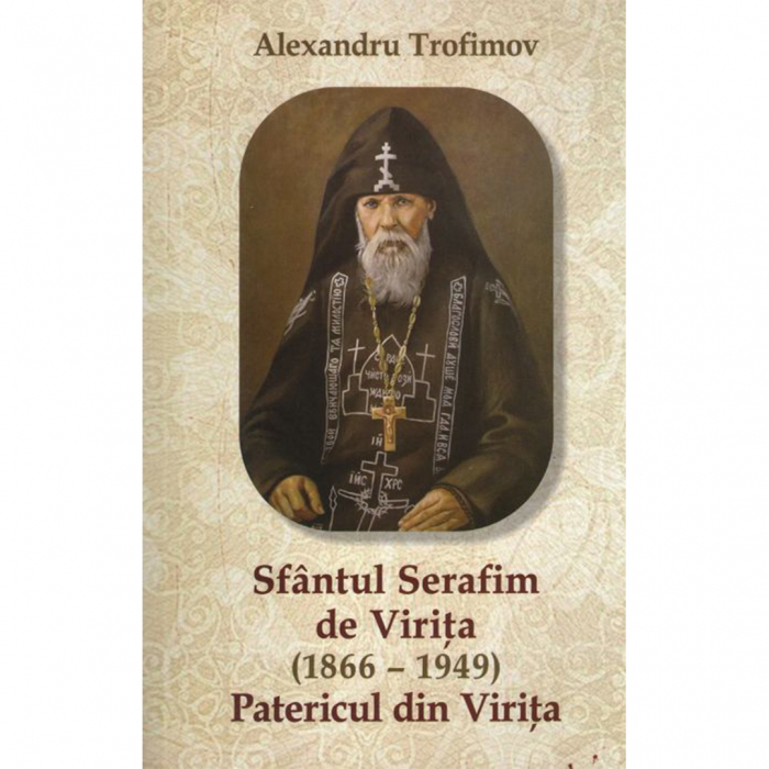 Sfântul Serafim de Viriţa (1866 – 1949). Patericul Viriţei  [1]