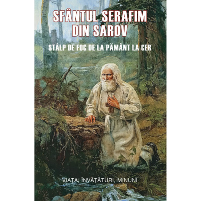 Sfântul Serafim din Sarov - stâlp de foc de la pământ la cer [1]