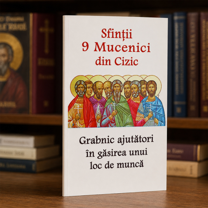 Copertă carte Sfinții 9 Mucenici din Cizic – grabnic ajutători în găsirea unui loc de muncă [4]