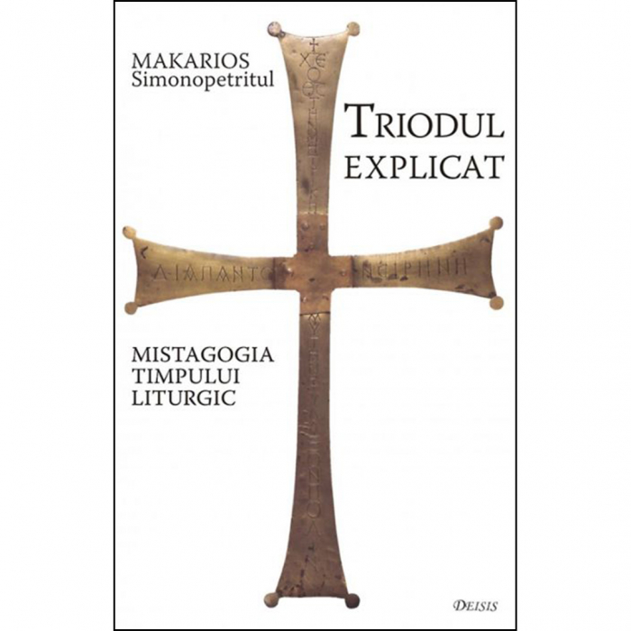 Triodul explicat. Mistagogia timpului liturgic  [1]