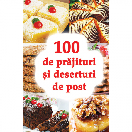 Medicină / Sănătate / Nutriție - 100 de prăjituri și deserturi de post