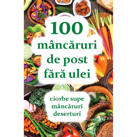 Medicină / Sănătate / Nutriție - 100 mâncăruri de post fără ulei