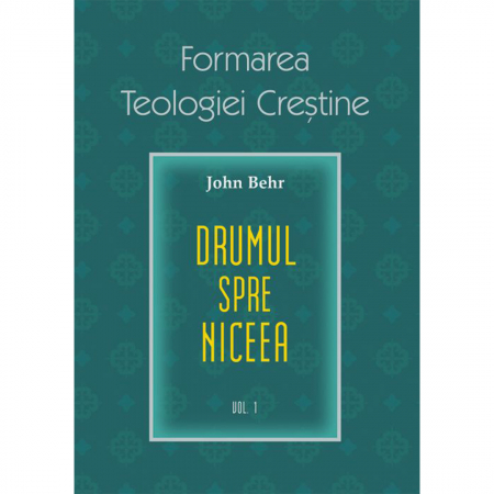 Religie / Teologie - Drumul spre Niceea. Formarea Teologiei Creștine - vol. 1