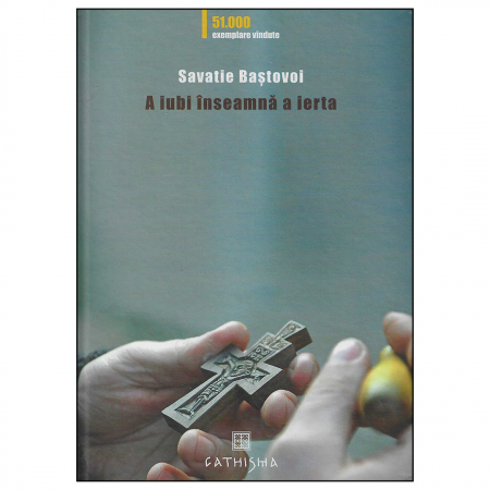 Religie / Teologie - A iubi înseamnă a ierta