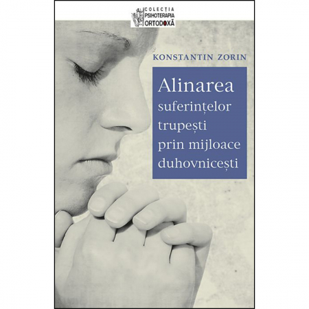 Religie / Teologie - Alinarea suferințelor trupești prin mijloace duhovnicești 