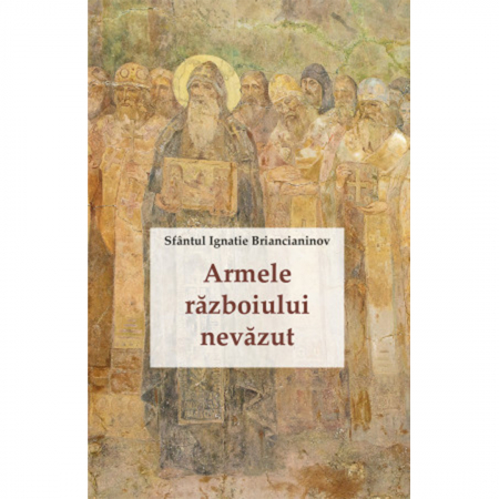 Religie / Teologie - Armele războiului nevăzut. Scrisori către monahi