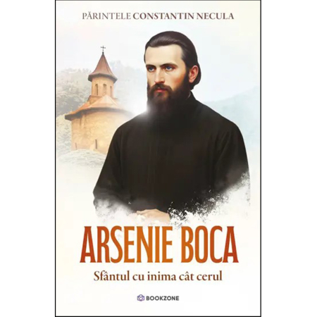 Parintele Arsenie Boca - Arsenie Boca Sfantul cu inima cat cerul