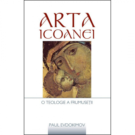 Artă - Arta icoanei. O teologie a frumuseţii