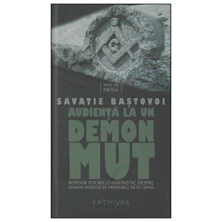 Religie / Teologie - Audiență la un demon mut. Roman istorico-fantastic despre soarta Bisericii în vremurile de pe urmă