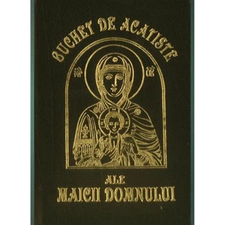 Rugaciuni - Buchet de acatiste ale Maicii Domnului