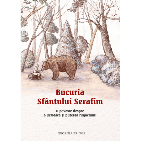 Cărți pentru copii - Bucuria Sfântului Serafim. O poveste despre o ursoaică și puterea rugăciunii