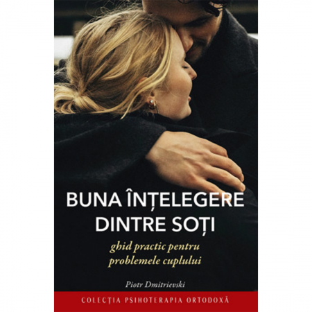 Familie - Buna înţelegere dintre soți. Ghid practic pentru problemele cuplului