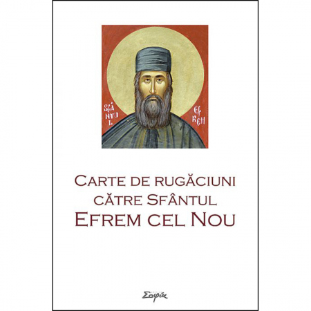 Cărți de rugăciuni - Carte de rugăciuni către Sfântul Efrem cel Nou 