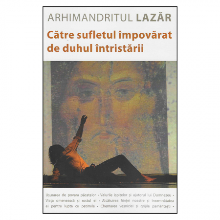 Religie / Teologie - Către sufletul împovărat de duhul întristării