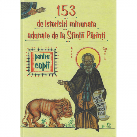 Religie / Teologie - Cele mai frumoase 153 de istorisiri minunate adunate de la Sfinții Părinți 