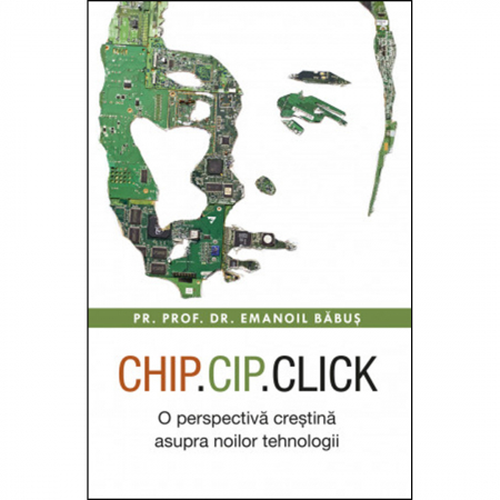 Religie / Teologie - Chip, cip, click. O perspectivă creștină asupra noilor tehnologii