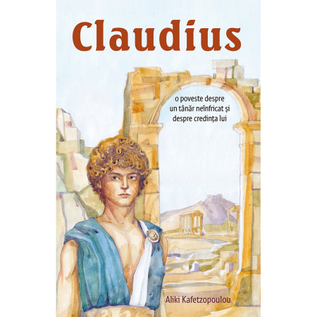 Cărți pentru copii - Claudius. O poveste despre un tânăr neînfricat și despre credința lui