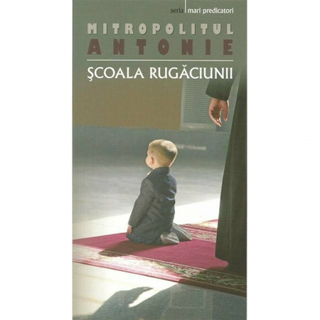 Religie / Teologie - Școala rugăciunii 