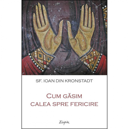 Religie / Teologie - Cum găsim calea spre fericire 