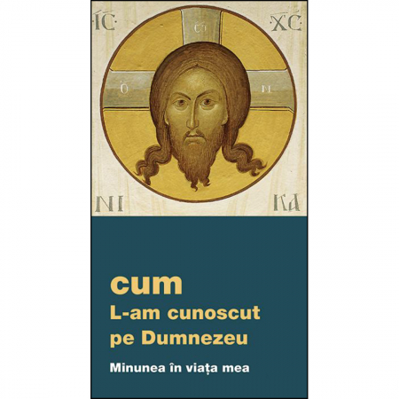 Religie / Teologie - Cum L-am cunoscut pe Dumnezeu. Minunea în viața mea