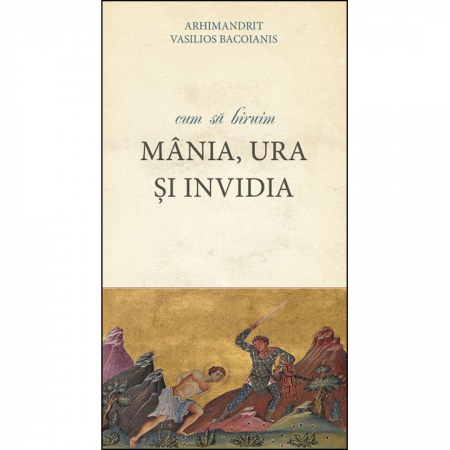 Religie / Teologie - Cum să biruim mânia, ura și invidia