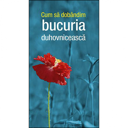 Religie / Teologie - Cum să dobândim bucuria duhovnicească