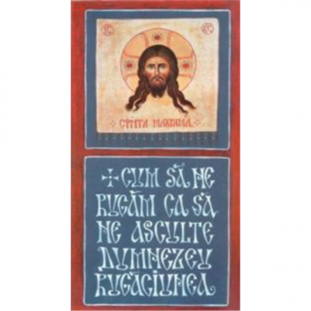 Religie / Teologie - Cum să ne rugăm ca să ne asculte Dumnezeu rugăciunea