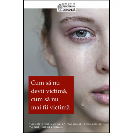 Religie / Teologie - Cum să nu devii victimă, cum să nu mai fii victimă 