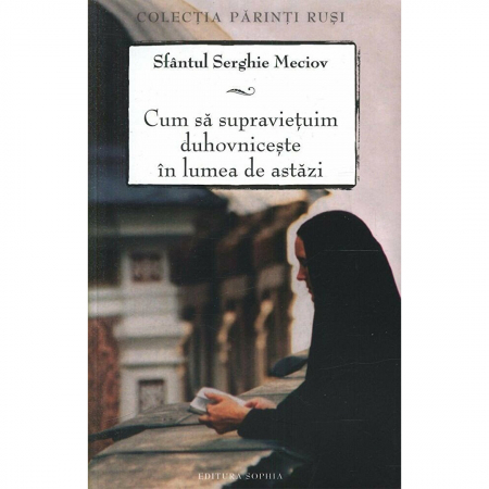 Religie / Teologie - Cum să supravieţuim duhovniceşte în lumea de astăzi 