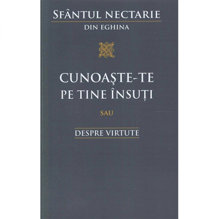 Religie / Teologie - Cunoaşte‑te pe tine însuţi sau Despre virtute