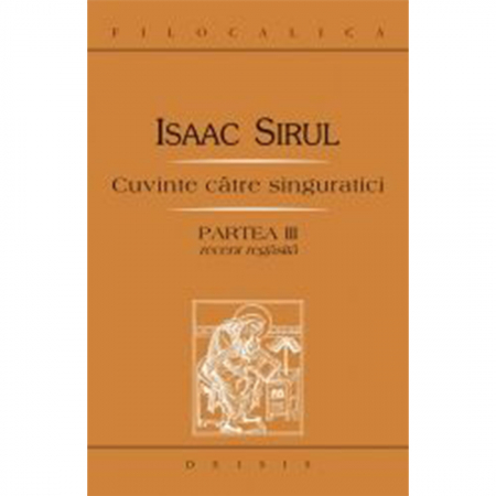 Religie / Teologie - Cuvinte către singuratici. Partea a III-a recent regăsită - FILOCALICA 