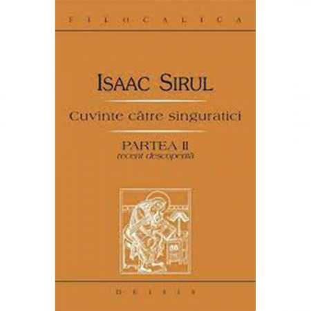 Religie / Teologie - Cuvinte către singuratici. Partea a II-a recent descoperită -FILOCALICA 