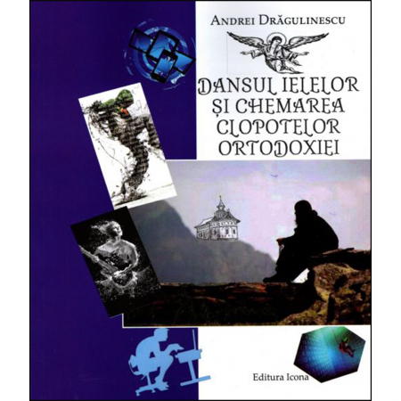 Religie / Teologie - Dansul ielelor și chemarea clopotelor ortodoxiei