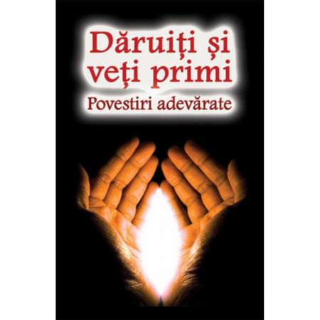 Religie / Teologie - Dăruiți și veți primi. Povestiri adevărate
