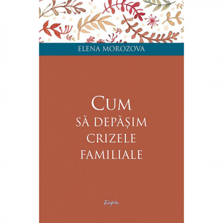 Familie - Cum să depășim crizele familiale