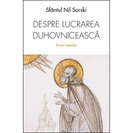 Religie / Teologie - Despre lucrarea duhovnicească. Scrieri ascetice 