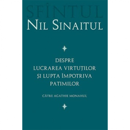 Religie / Teologie - Despre lucrarea virtuților și lupta împotriva patimilor Către Agathie monahul