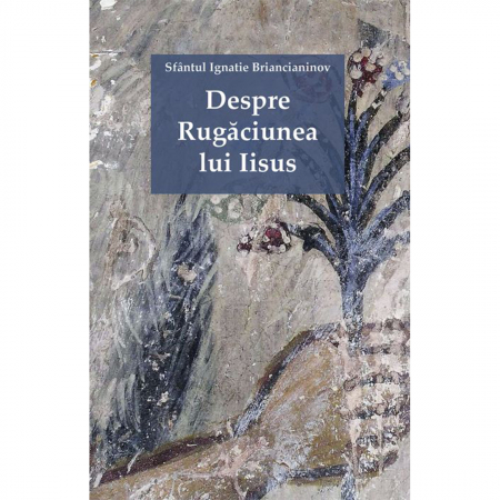 Religie / Teologie - Despre Rugăciunea lui Iisus 