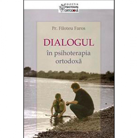 Psihologie - Dialogul in psihoterapia ortodoxa 