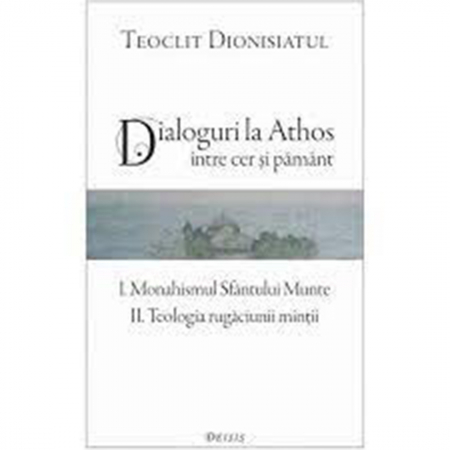 Religie / Teologie - Dialoguri la Athos - între cer și pământ 