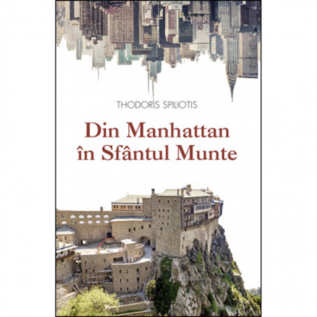 Religie / Teologie - Din Manhattan în Sfântul Munte. O poveste adevărată