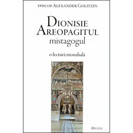 Religie / Teologie - Dionisie Areopagitul mistagogul - o lectură monahală 