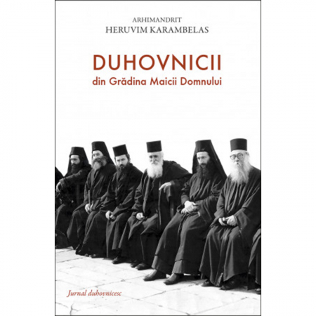 Religie / Teologie - Duhovnicii din Grădina Maicii Domnu­lui. Jurnal duhovnicesc