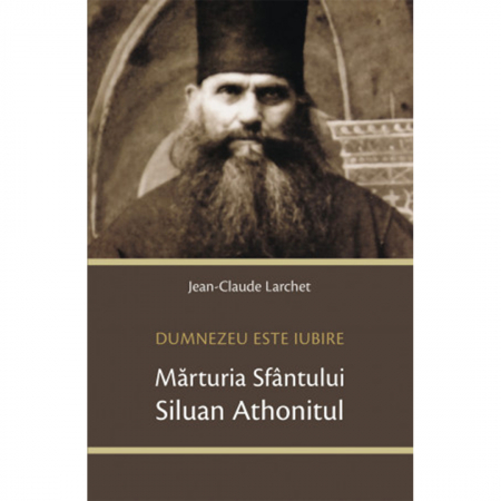 Religie / Teologie - Dumnezeu este Iubire. Mărturia Sfântului Siluan Athonitul